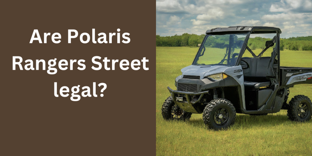 Are Polaris Rangers Street legal?