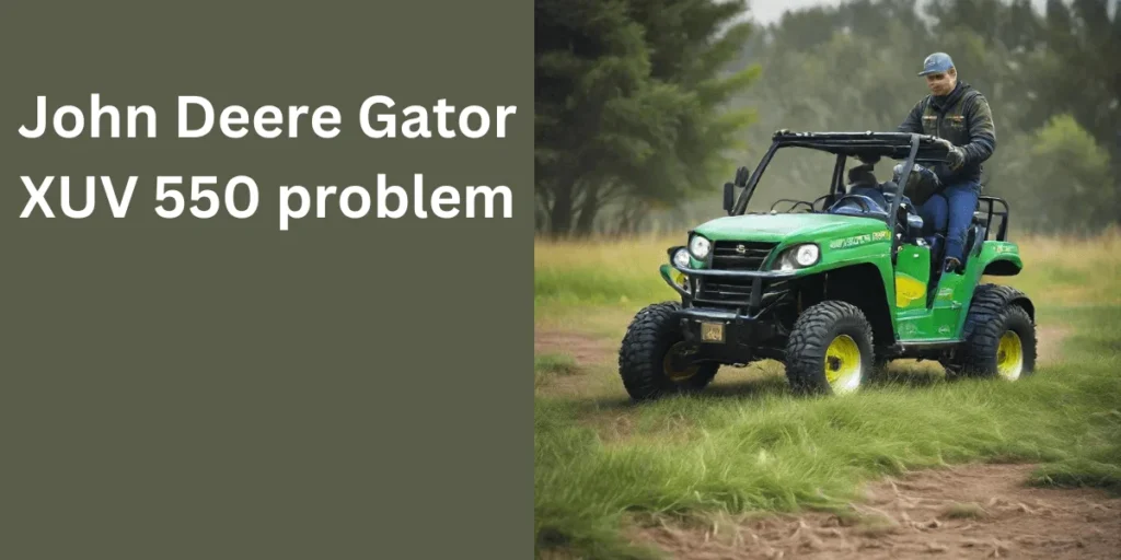 John Deere Gator XUV 550 problems